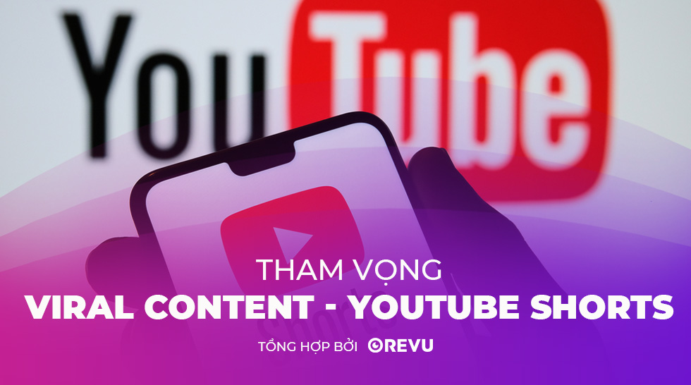 YouTube Shorts – Tham vọng Viral Content