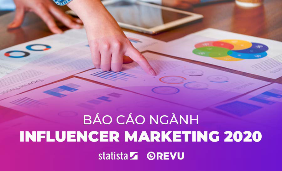 Influencer Marketing 2020 – Báo cáo từ Statista