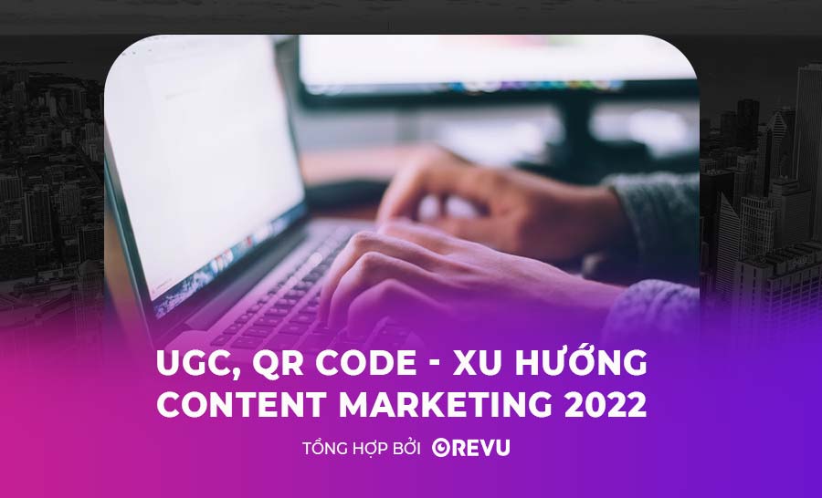 UGC,-QR-Code---Xu-hướng-Content-Marketing-2022
