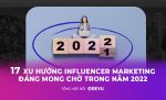 17 xu hướng Influencer Marketing đáng mong chờ trong năm 2022