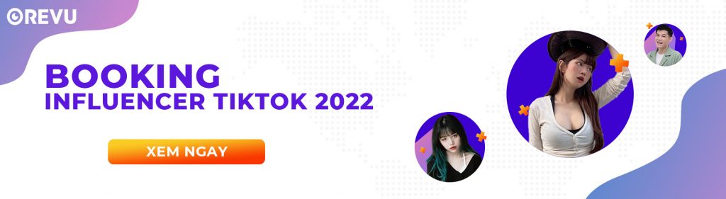 Dịch Vụ Booking Influencer TikTok 2022 Việt Nam