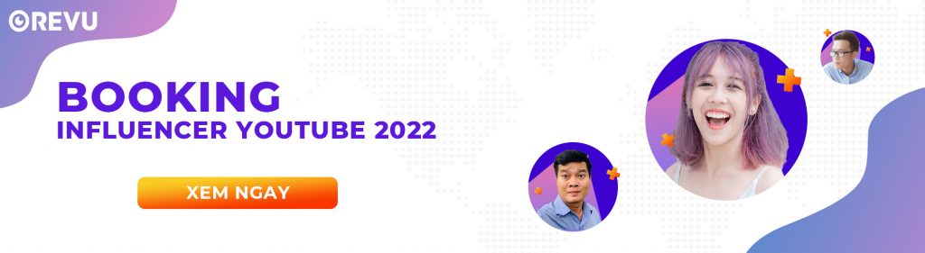 Booking Influencer YouTube 2022 Việt Nam