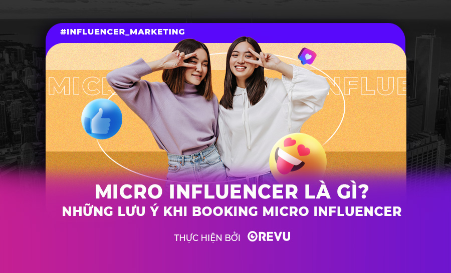 Micro Influencer là gì? Những lưu ý khi Booking Micro Influencer