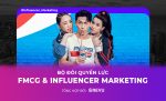 FMCG và Influencer Marketing - cặp đôi quyền lực!