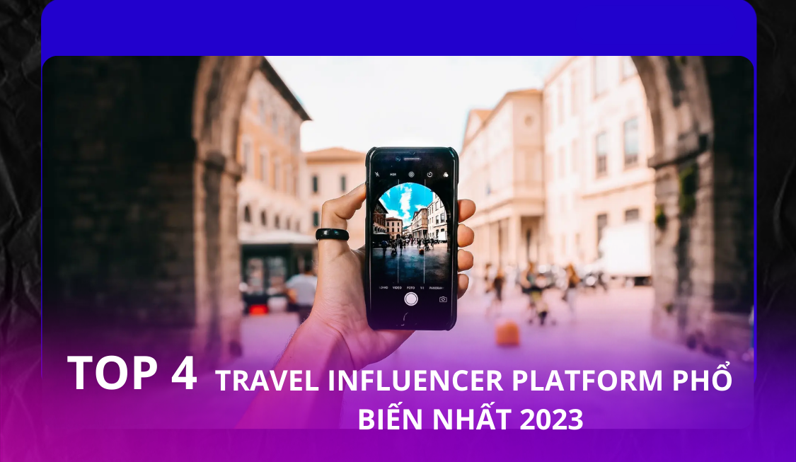 Top 4 travel influencer platform phổ biến nhất 2023