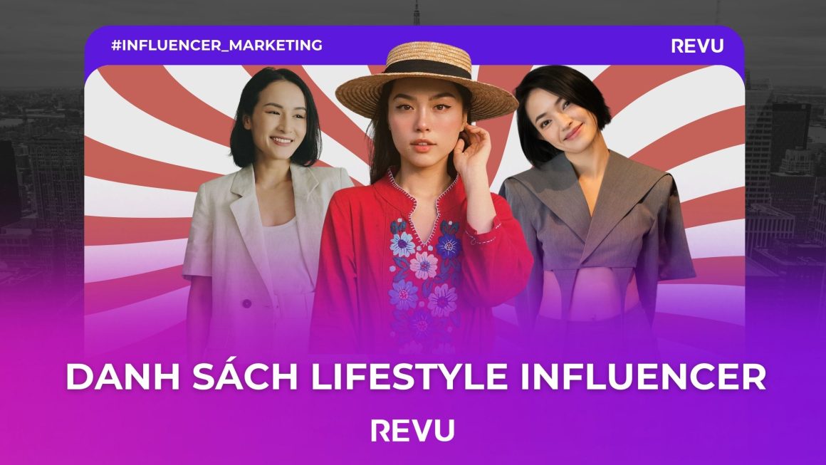 REVU: Tổng hợp 5 KOL Lifestyle nổi tiếng tại Việt Nam