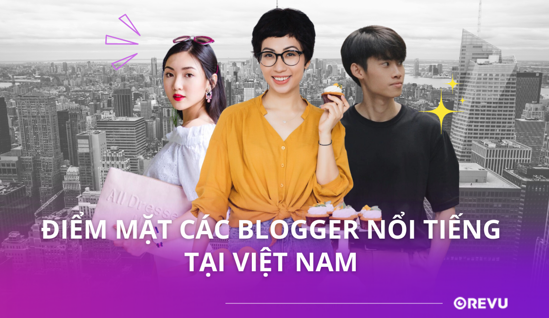 Điểm mặt các Blogger nổi tiếng tại Việt Nam