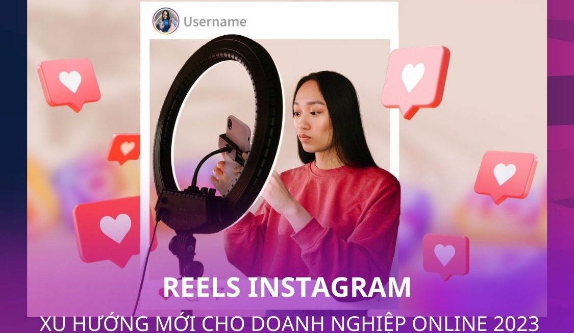 Reels Instagram: Xu hướng mới cho doanh nghiệp online 2023