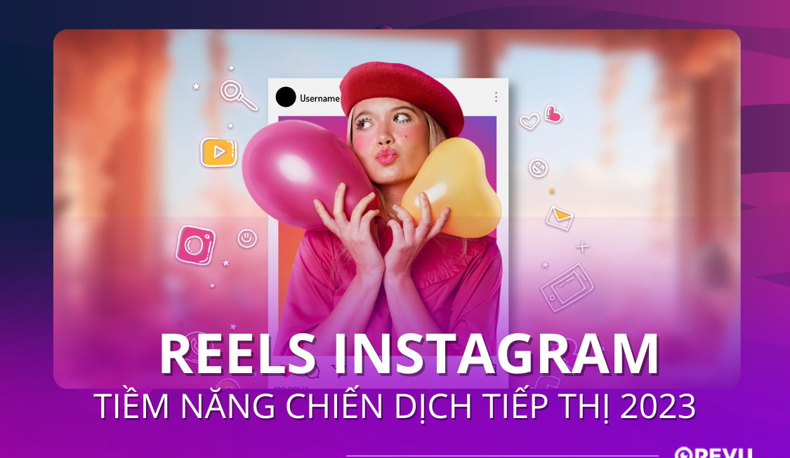 Reels Instagram – Tiềm năng chiến dịch tiếp thị 2023