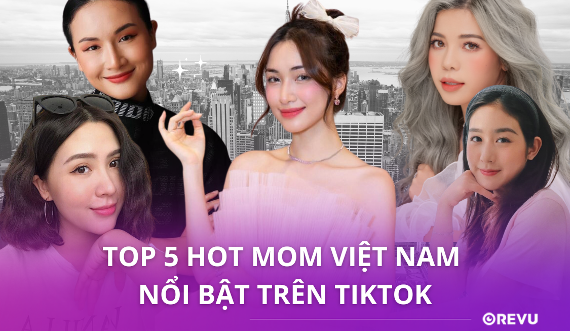 Top 5 hot mom Việt Nam nổi tiếng trên TikTok