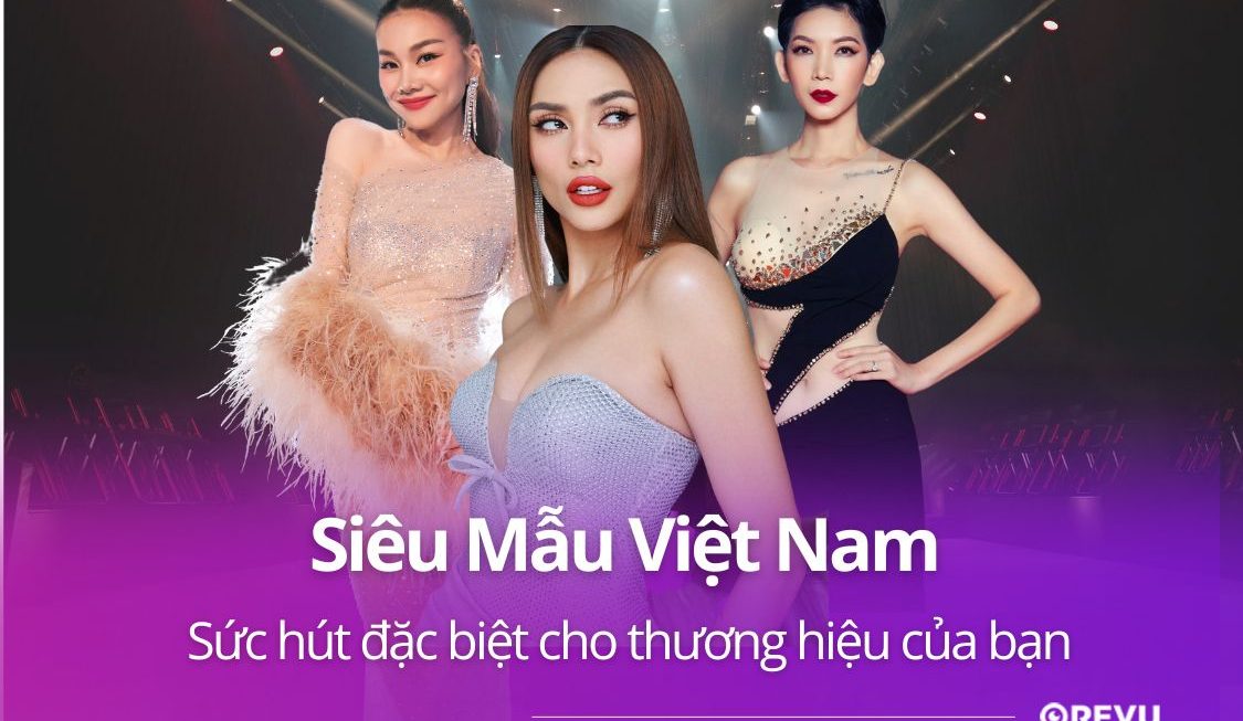 Siêu Mẫu Việt Nam: Sức hút đặc biệt cho thương hiệu của bạn