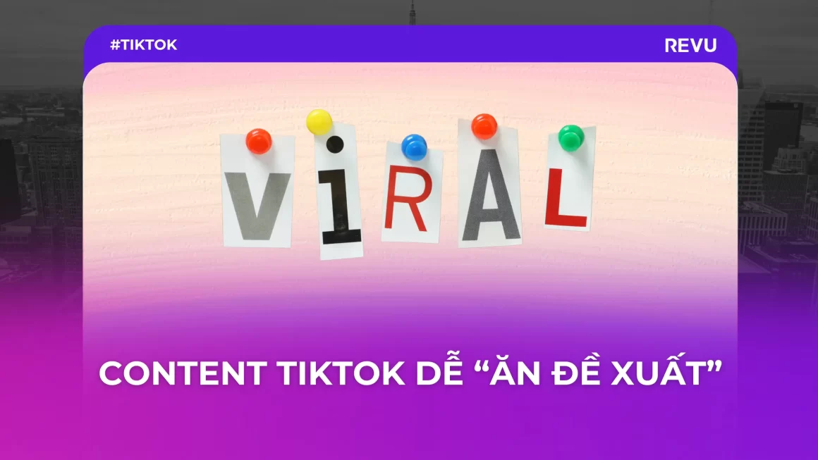 Content TikTok: 6 loại content dễ Viral trên TikTok 2024
