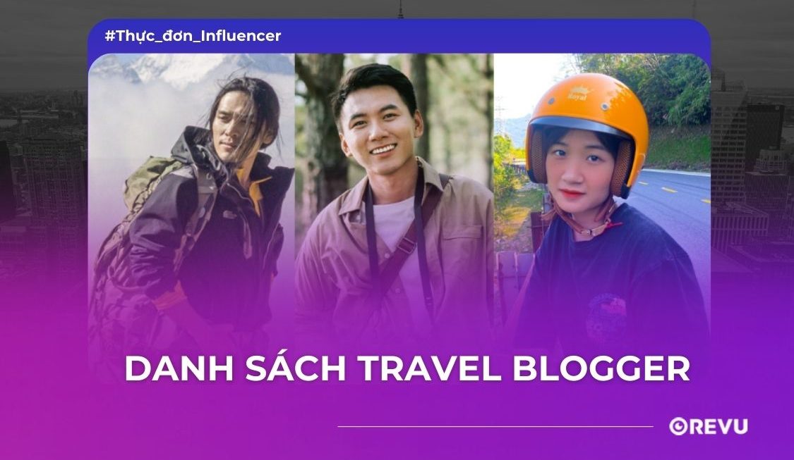 10 Travel Blogger Việt Nam nổi bật trong giới đam mê xê dịch
