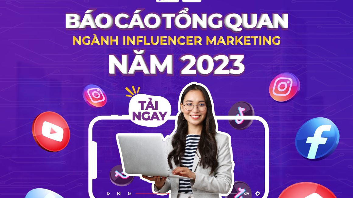 Báo cáo Tổng quan Ngành Influencer Marketing 2023 [Phần 1]