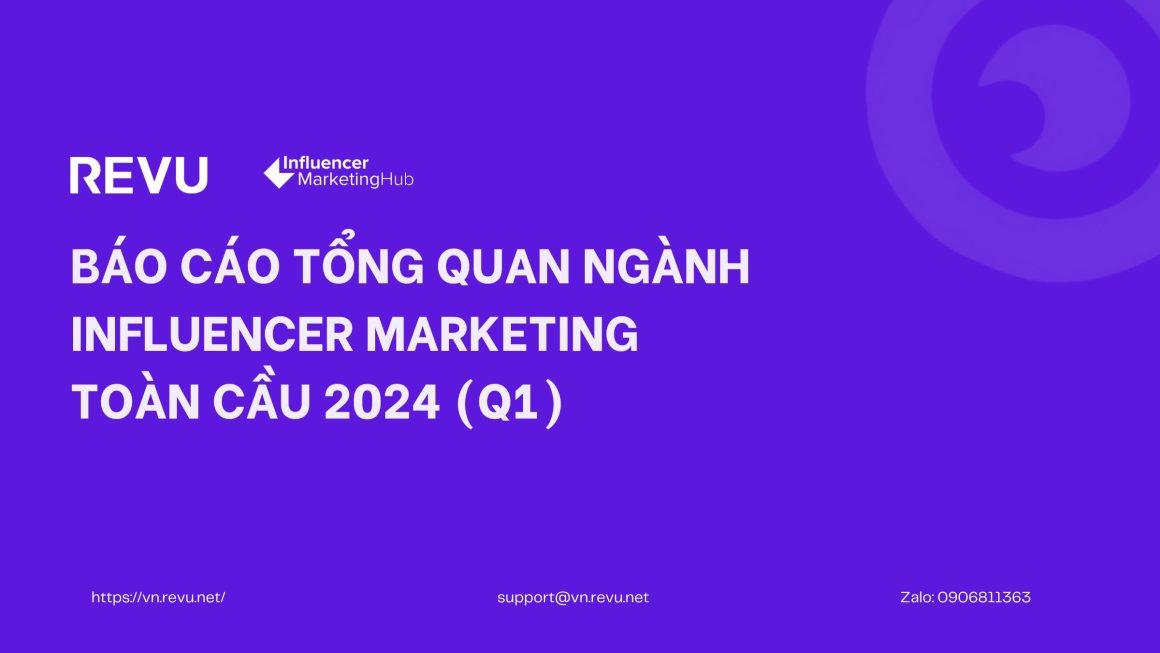Báo cáo Tổng quan Ngành Influencer Marketing Toàn cầu 2024 (Q1)