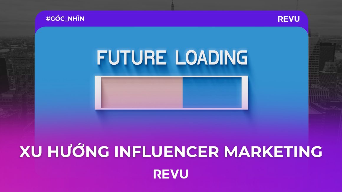 REVU: Dự đoán xu hướng Influencer Marketing 2023 – 2025