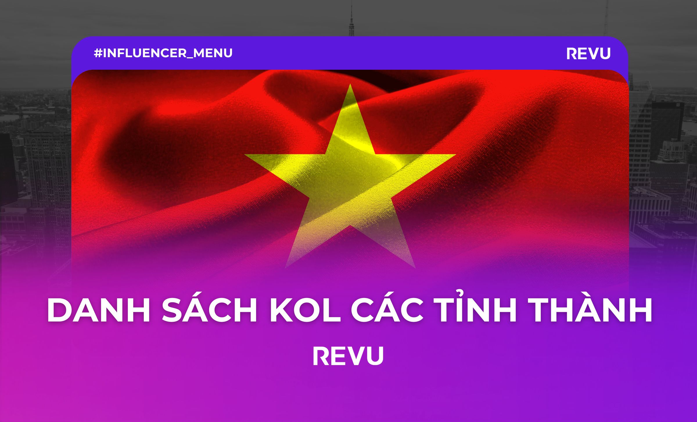 KOL Việt Nam: KOL Hà Nội, Hồ Chí Minh, Đà Nẵng,…