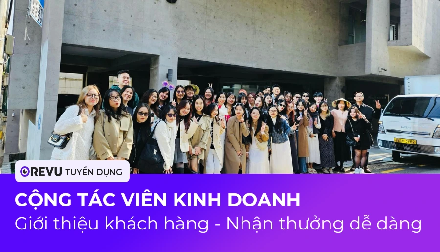 CTV kinh doanh REVU – Giới thiệu khách hàng, nhận thưởng dễ dàng