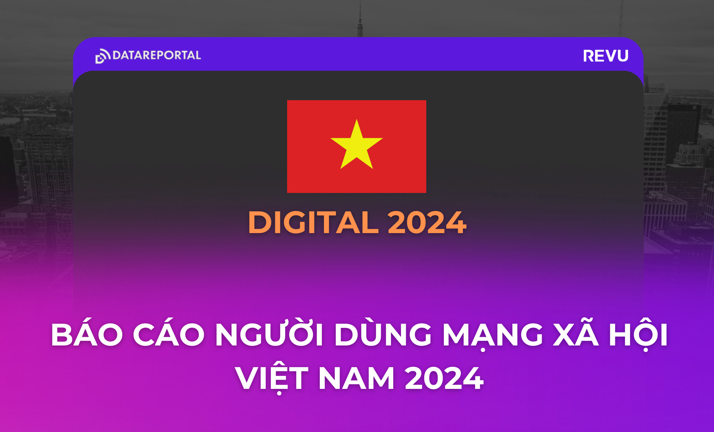 Báo cáo Người dùng Mạng xã hội Việt Nam 2024 | bởi REVU Vietnam ...