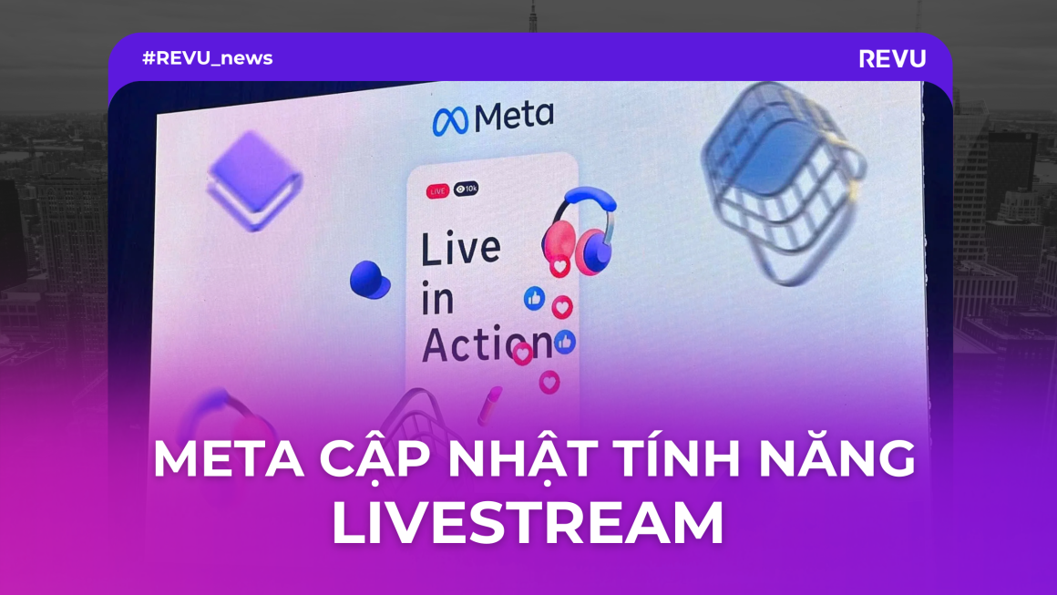 META Live in Action: META cập nhật các tính năng livestream mới