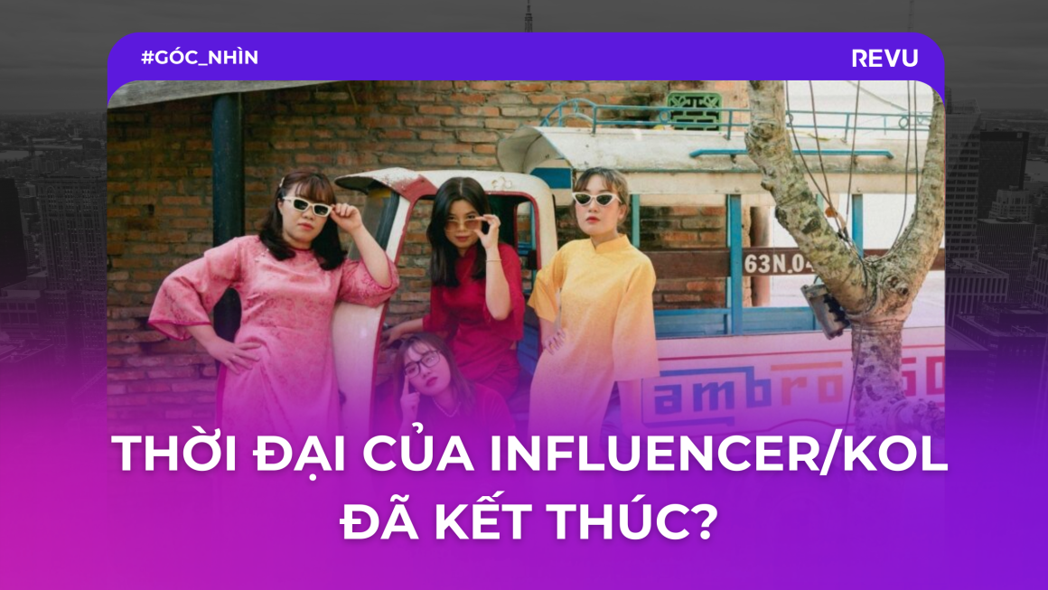 Thời đại của Influencers/KOLs đã hết? – Bùi Quang Tinh Tú