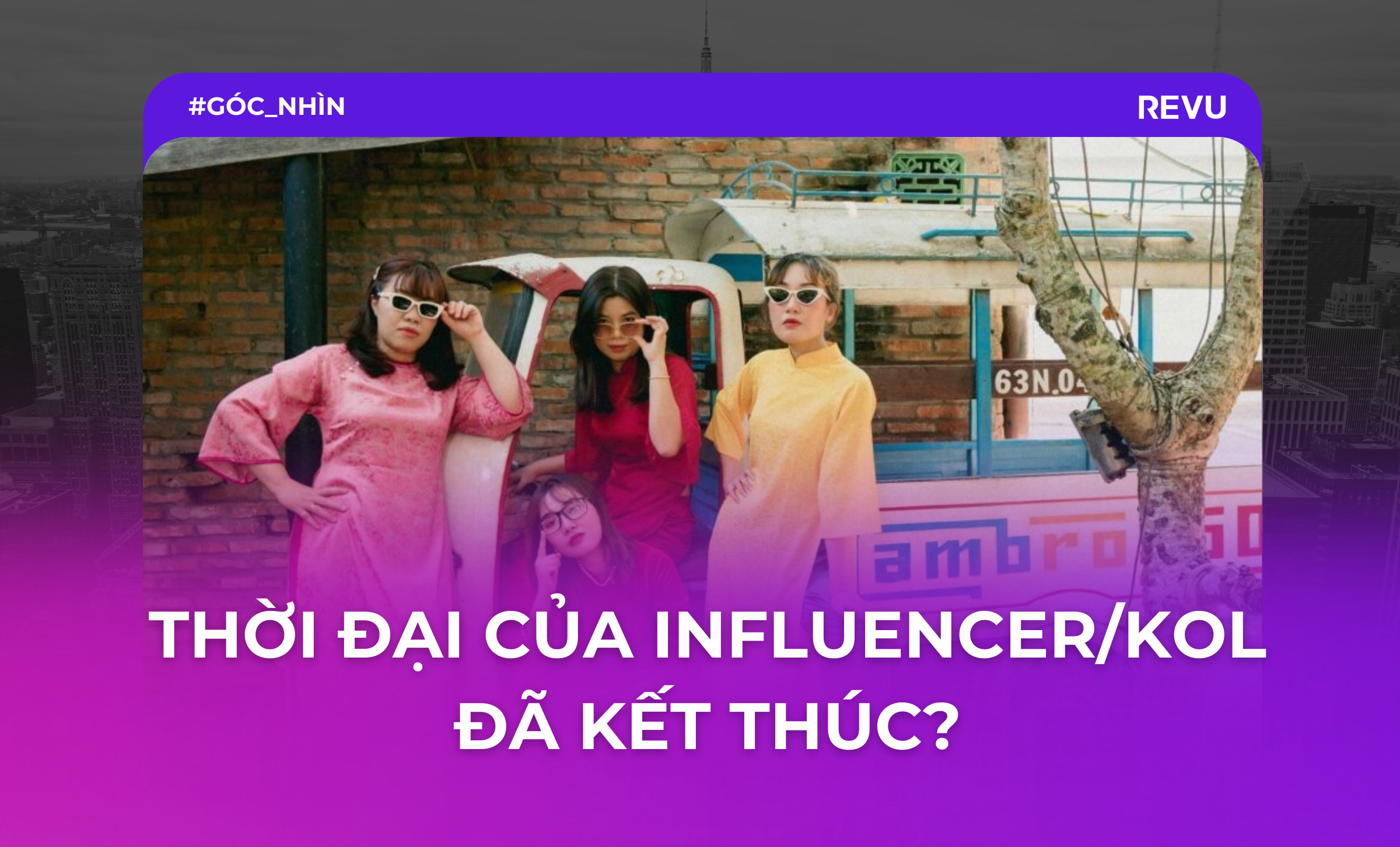 thời đại của influencer kol đã kết thúc