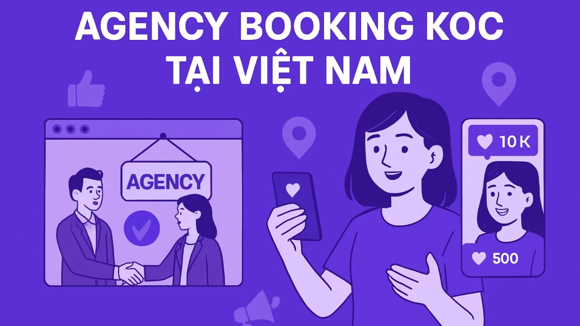 Top Agency Booking KOC Uy Tín Tại Việt Nam 2025 (Cập Nhật)