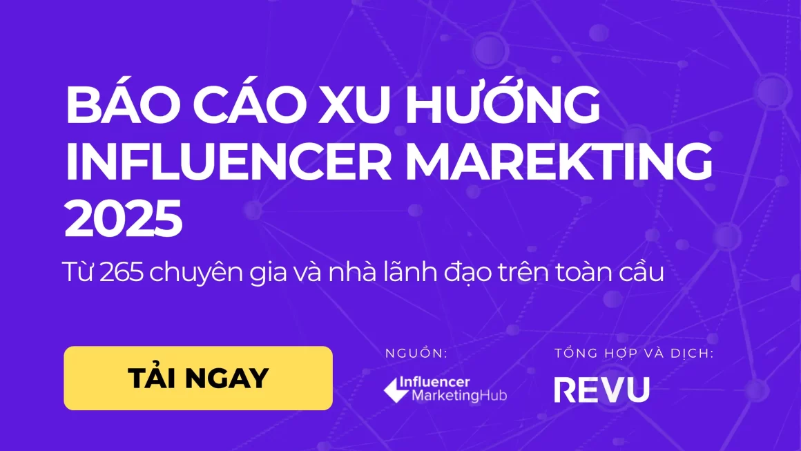 Báo cáo Influencer Marketing 2025: Xu hướng, Thử thách và Chiến lược