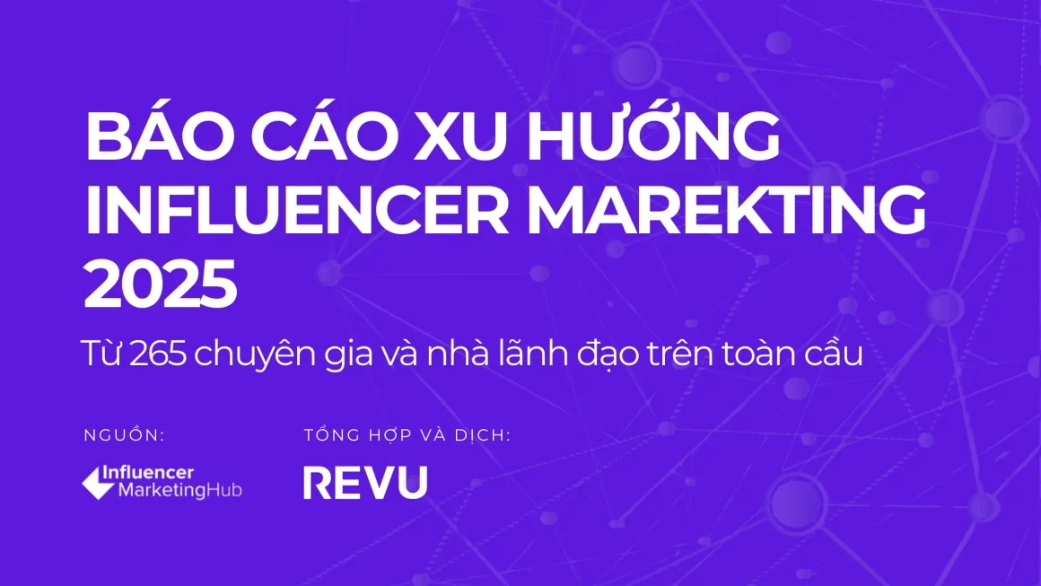 Báo cáo Xu hướng Influencer Marketing 2025 (từ 265 chuyên gia toàn cầu)