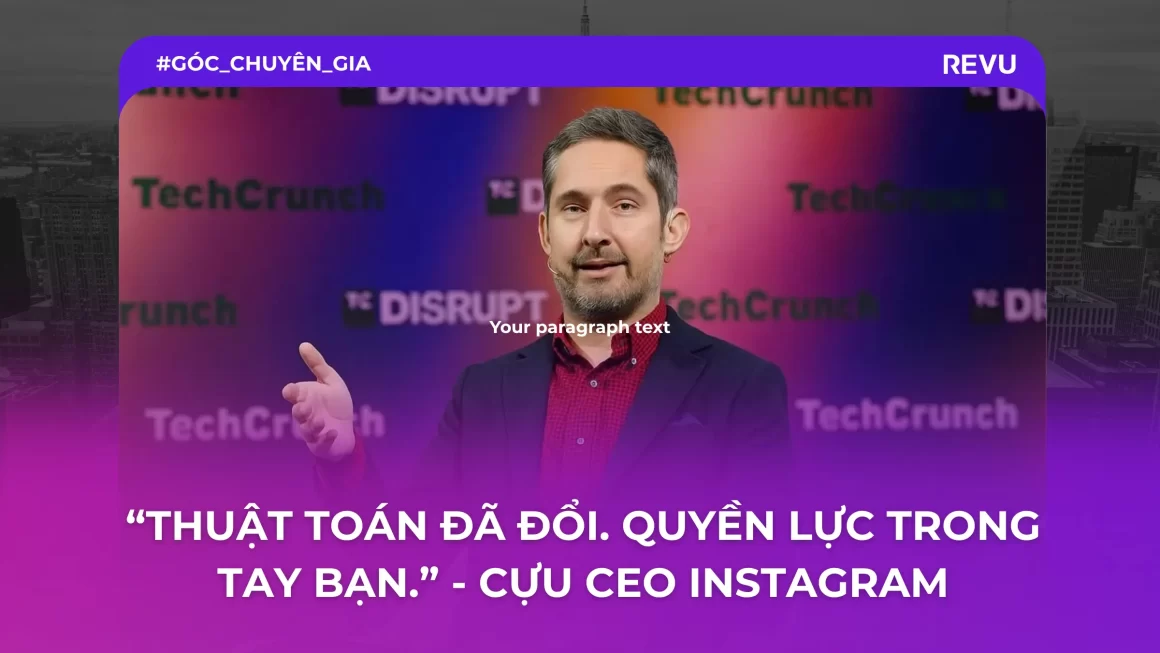 “Thuật toán đã thay đổi. Giờ ai cũng có thể trở thành creator.” – Cựu CEO Instagram