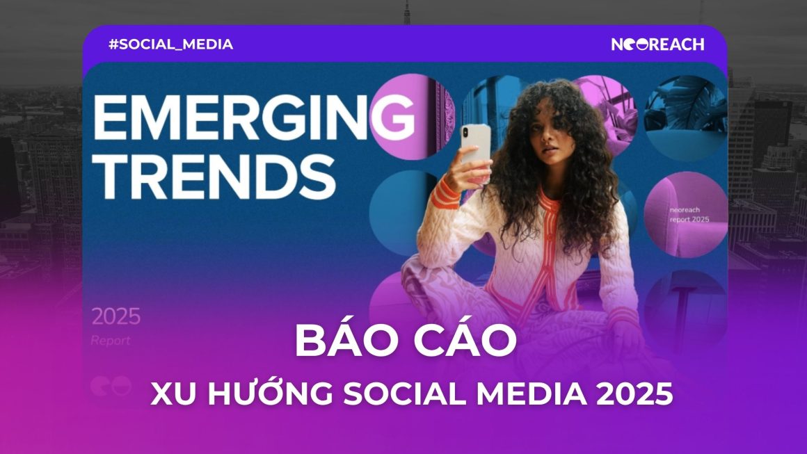Báo cáo Xu hướng Social Media 2025 (NeoReach)