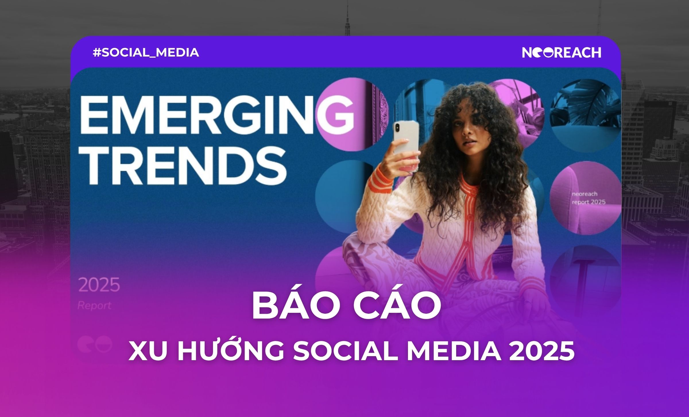 báo cáo xu hướng social media 2025