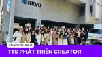 REVU TUYỂN DỤNG THỰC TẬP SINH TTS PHÁT TRIỂN CREATOR