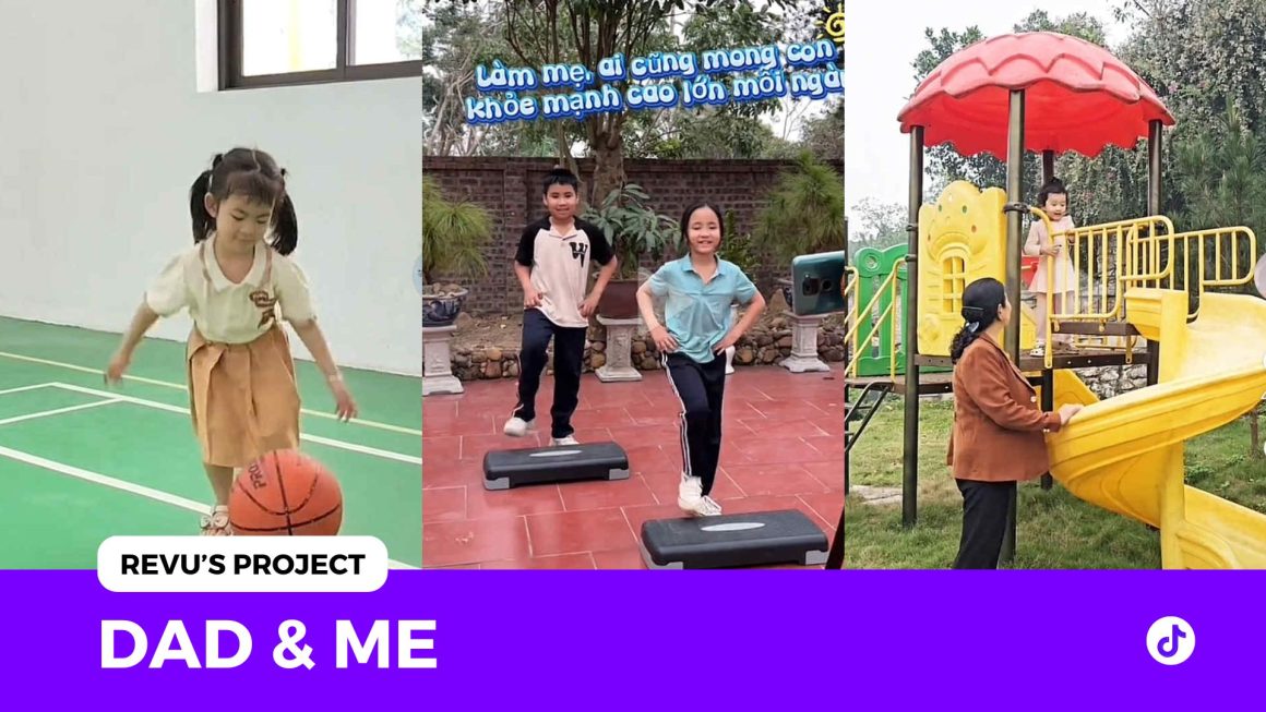 DAD & ME x REVU: 7.3 triệu lượt xem TikTok từ những khoảnh khắc bé vận động khoẻ mạnh