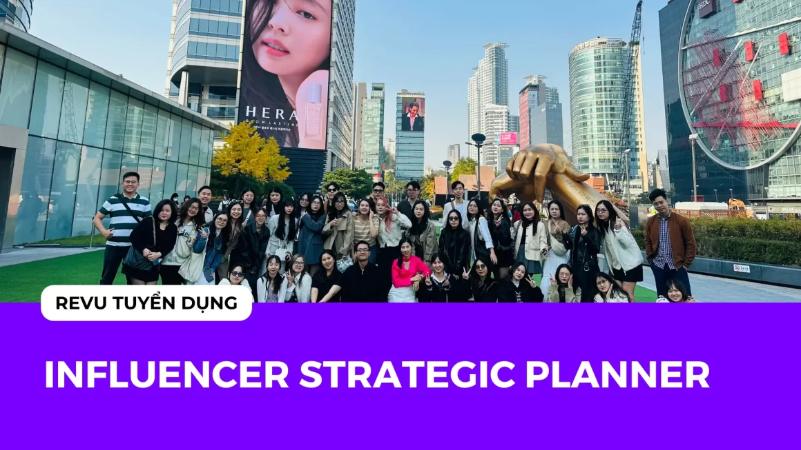 Influencer Strategic Planner – Hà Nội/Hồ Chí Minh