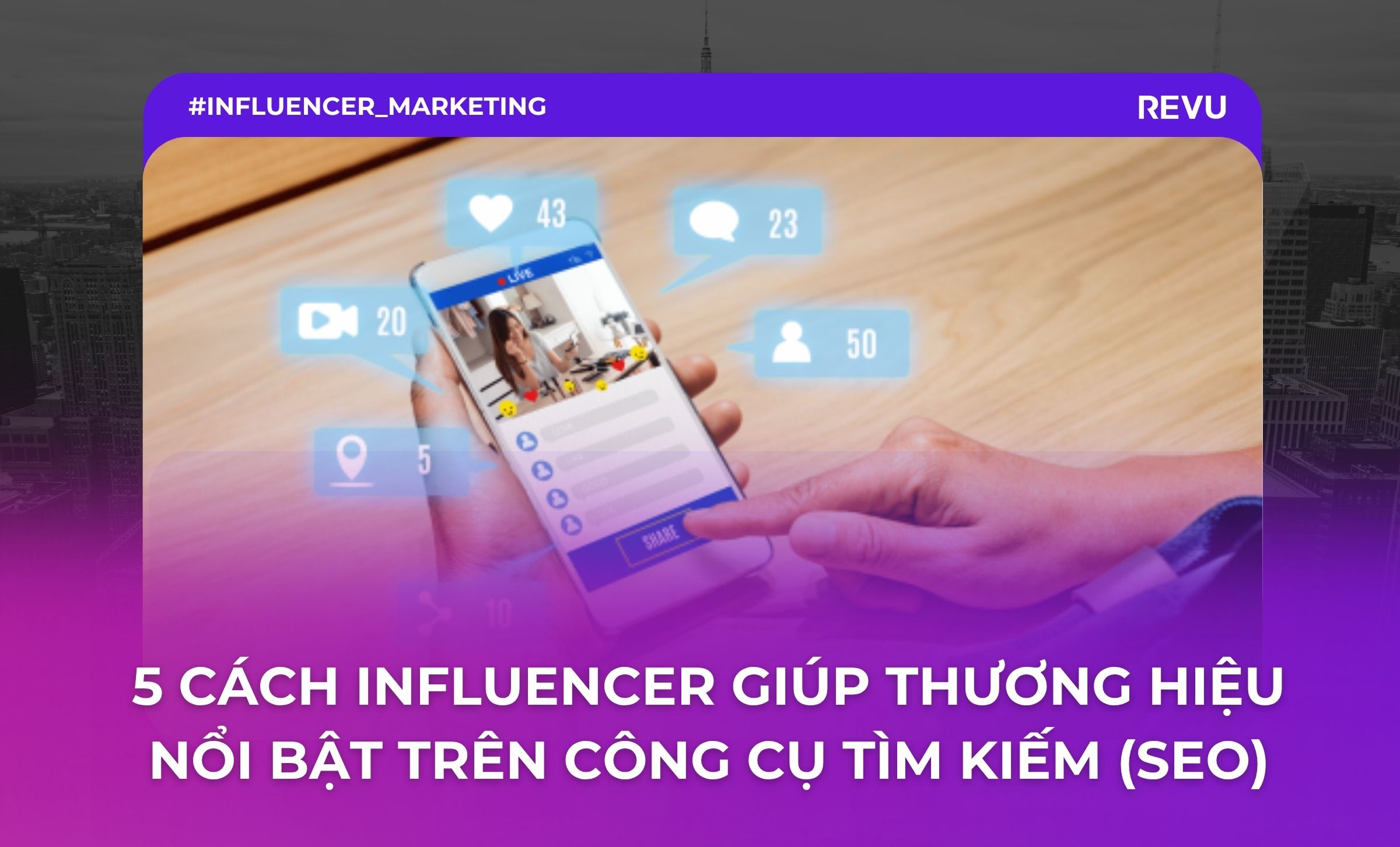 5 cách Influencer giúp thương hiệu nổi bật trên công cụ tìm kiếm