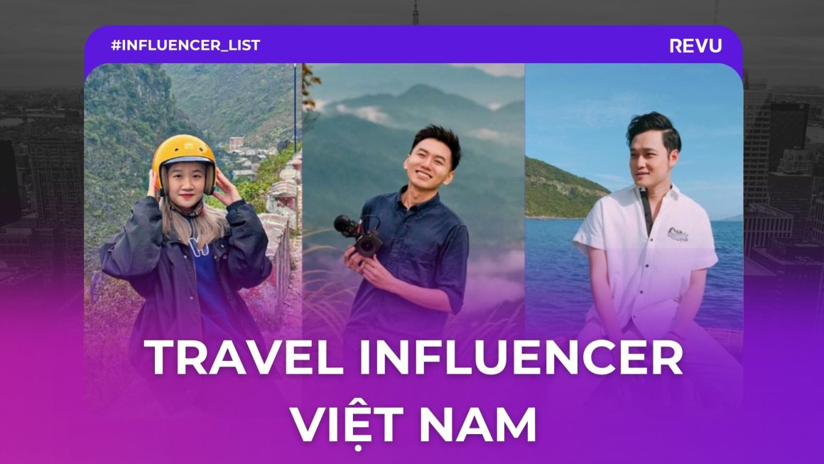 Danh sách 100+ Travel Influencer Việt Nam [Cập nhật 2025]