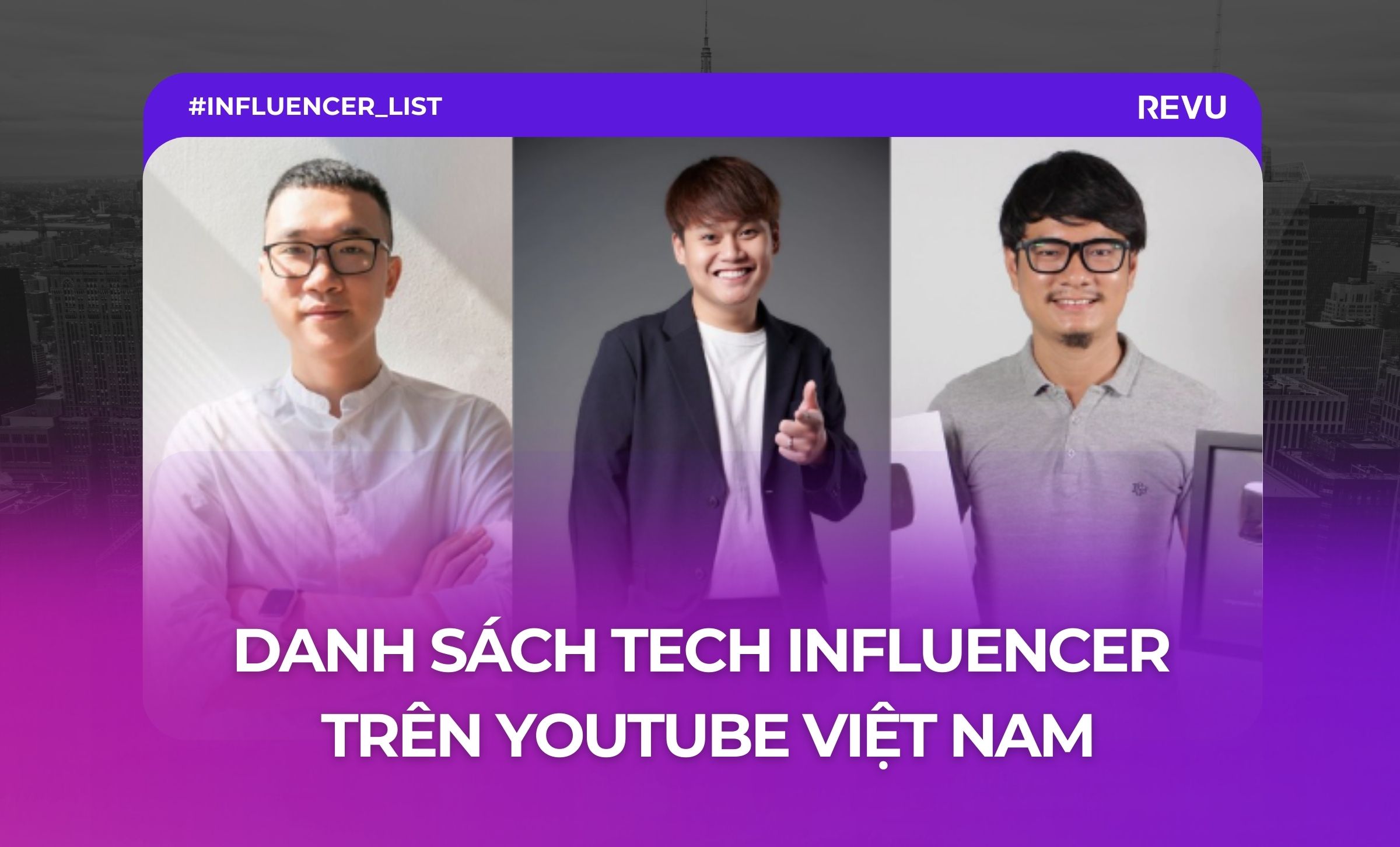 danh sách tech influencer youtube việt nam