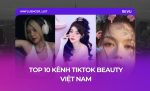 top 10 beauty tiktoker beauty kênh tiktok làm đẹp việt nam