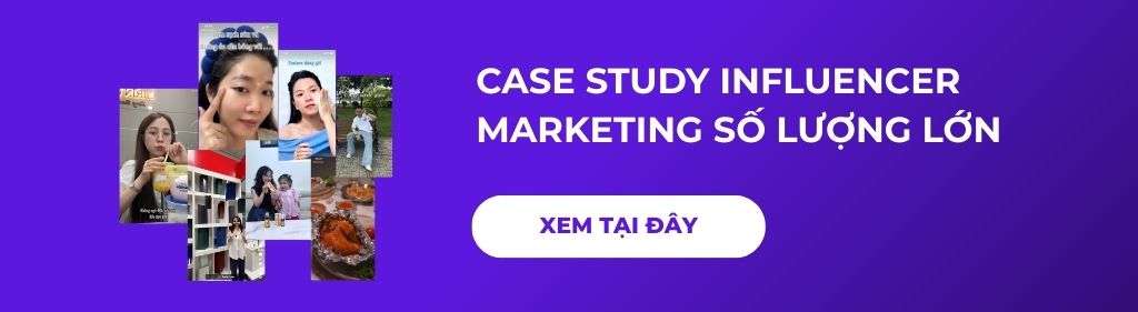 case study influencer marketing số lượng lớn