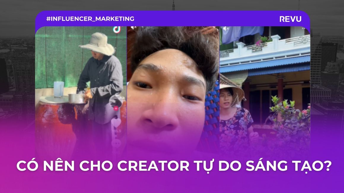 Có nên cho influencer tự do sáng tạo?