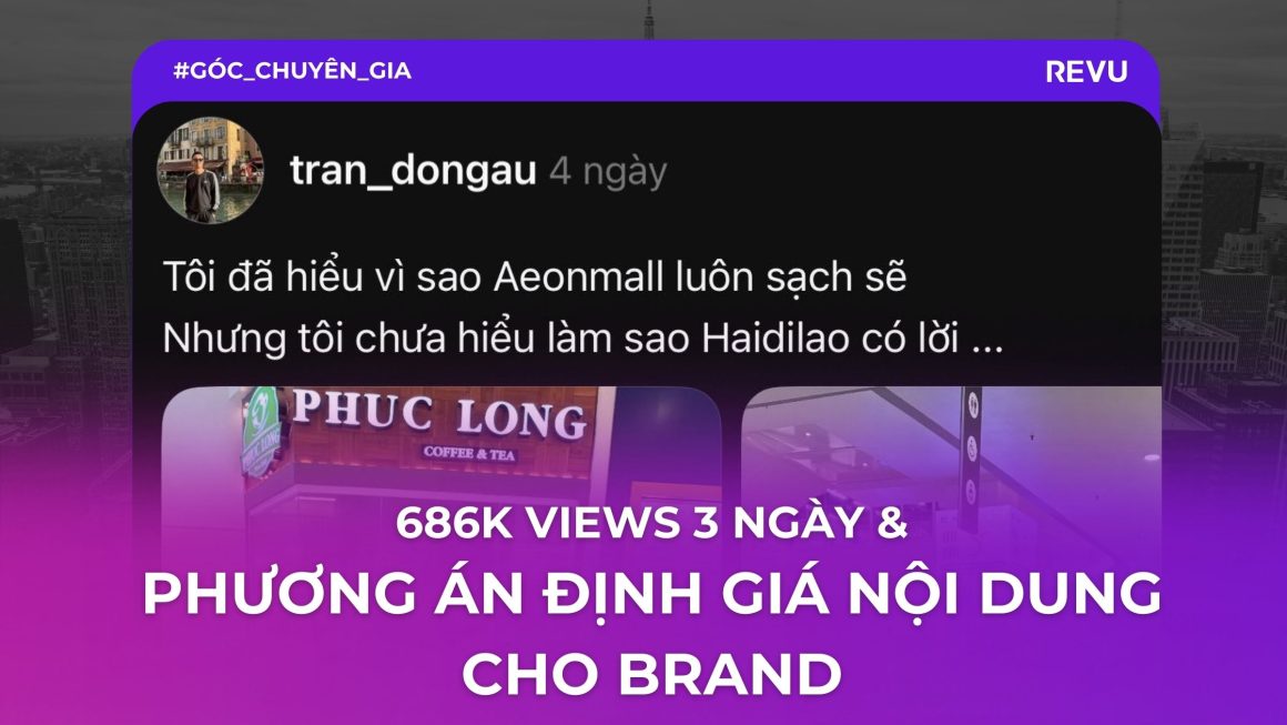 686k Views/3 Ngày & Phương Án Định Giá Nội Dung Tối Ưu Cho Brand