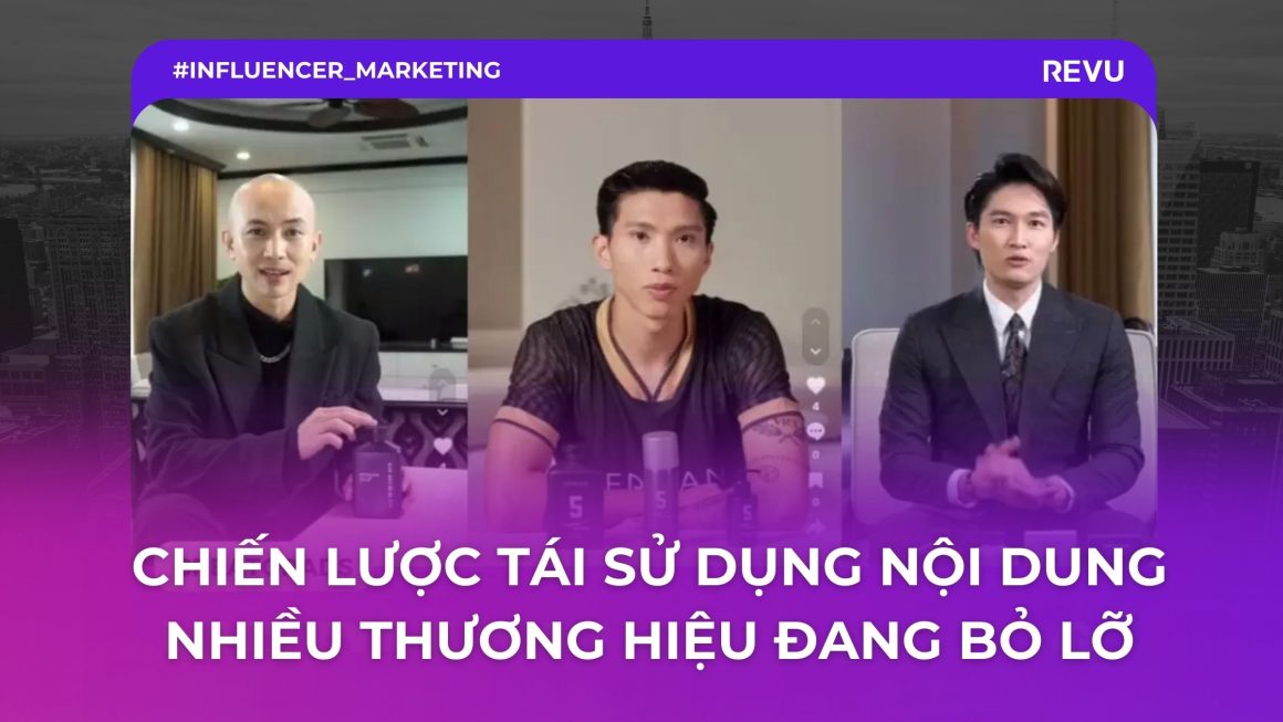 “Vắt” kiệt giá trị từ nội dung Influencer: Chiến lược tái sử dụng nội dung mà nhiều thương hiệu đang bỏ lỡ