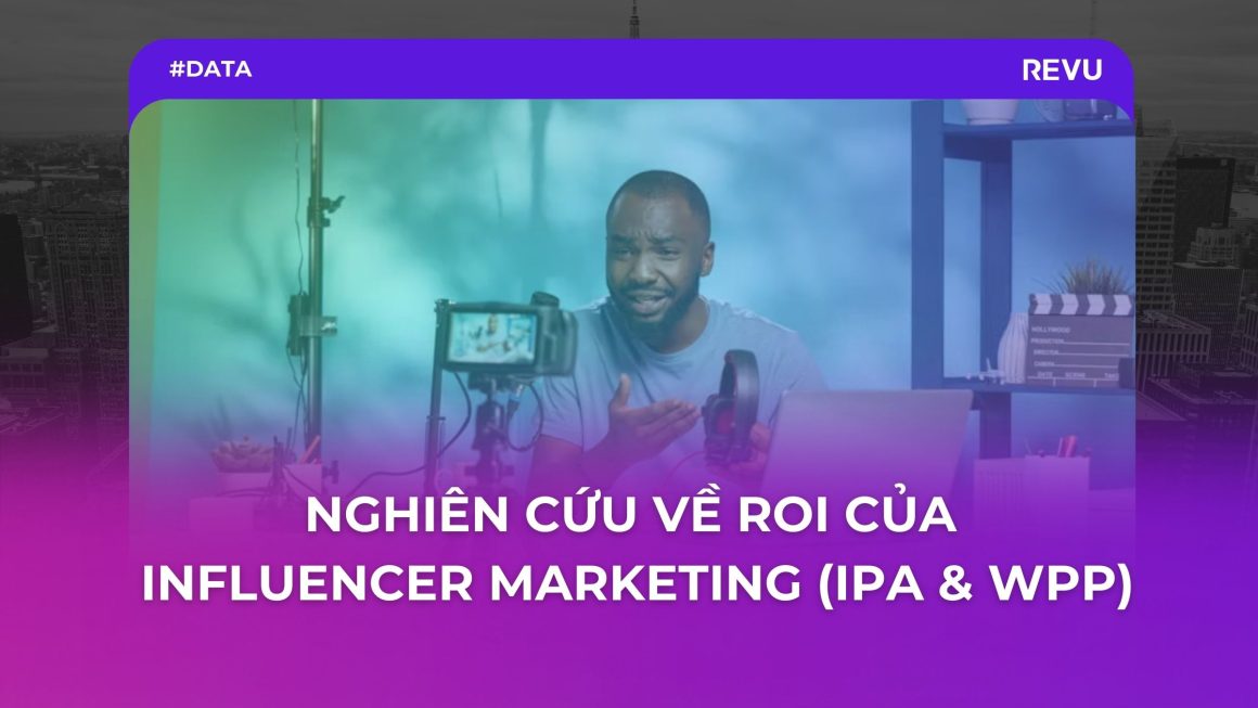 Nghiên cứu về ROI của Influencer Marketing (IPA & WPP)