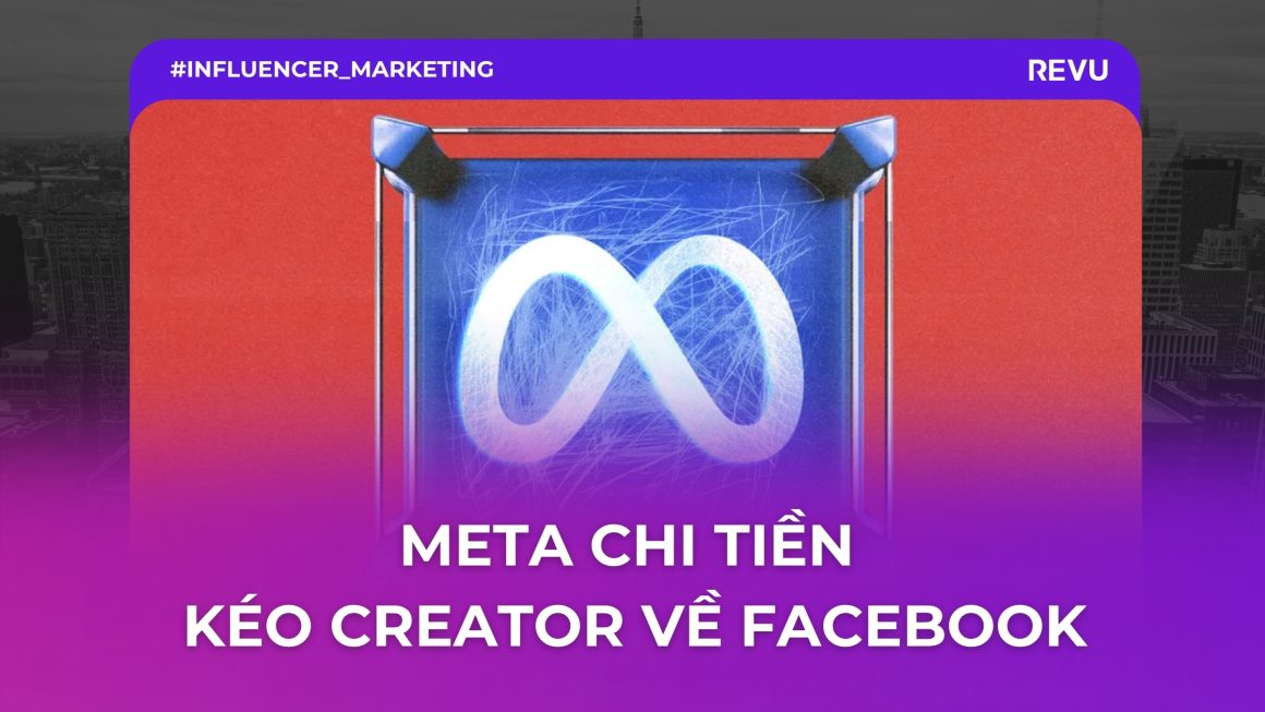 Meta chi tiền kéo creator về Facebook: thương hiệu nên theo dõi điều gì?