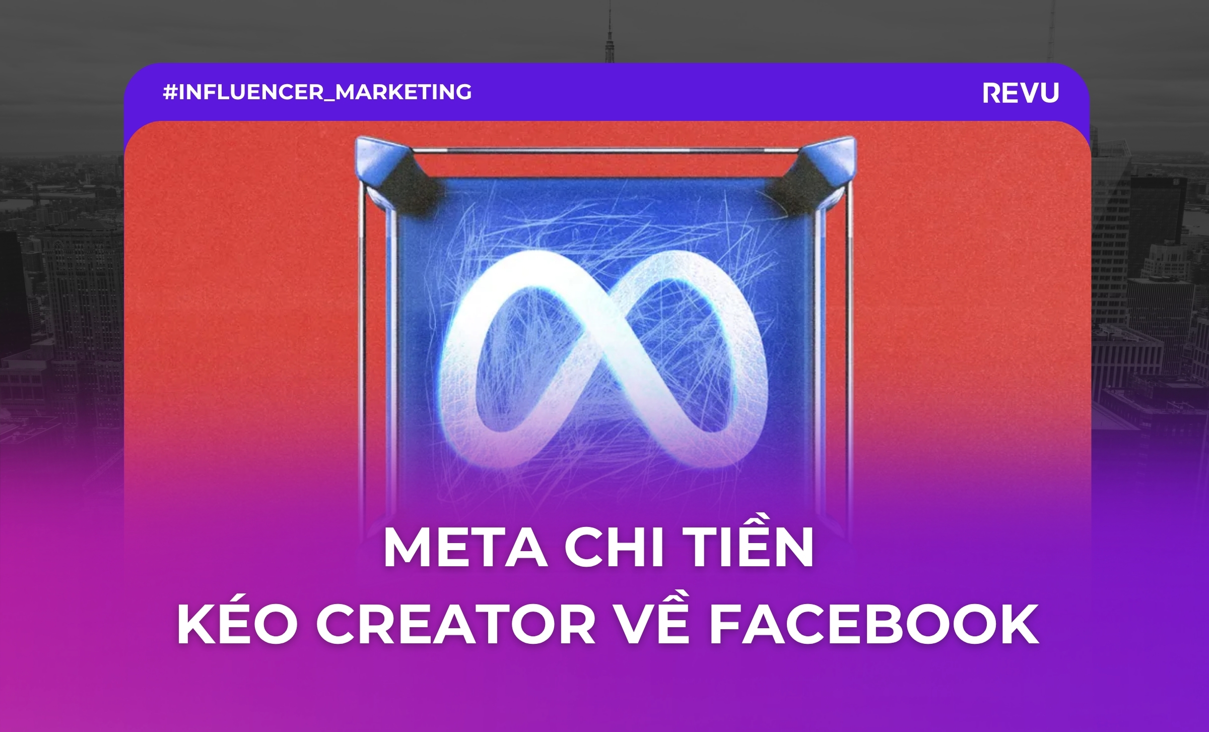 Meta chi tiền kéo creator về Facebook