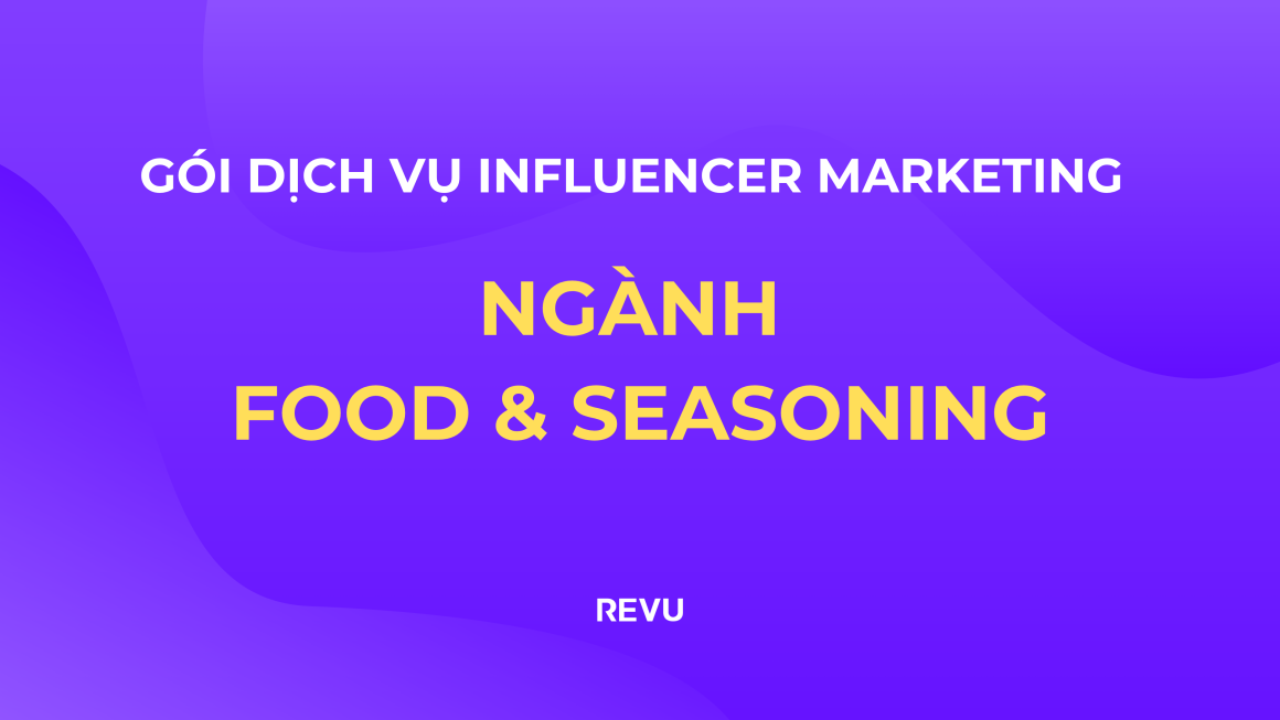 Influencer Marketing Food & Seasoning: Vì Sao Người Tiêu Dùng Mua Sau Một Video Nấu Ăn Trên TikTok?