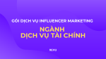 [REVU Sales] GÓI INFLUENCER MARKETING DỊCH VỤ TÀI CHÍNH